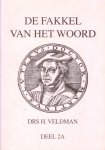 Veldman, Drs. H. - De fakkel van het Woord. Kerkgeschiedenis voor het gereformeerd voortgezet onderwijs. 2A: De reformatie van de zestiende eeuw