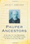 Hawkings, David T. - Pauper Ancestors: A Guide to the Records Created by the Poor laws in England and Wales.