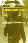 W.Ph. Stol, C.J.E. In 't Velt & R.J. van Treeck - Praktijkboek politieonderzoek: handleiding voor het opzetten van verbetergericht onderzoek bij de politie