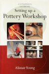 Young, Alistair - Setting Up a Pottery Workshop, Ceramics Handbook