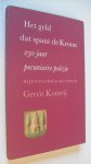 Komrij Gerrit ( bijeengebracht) - Het geld dat spant de kroon Komrij Gerrit ( bijeengebracht) - Het geld dat spant de kroon