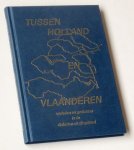  - Tussen Holland en Vlaanderen. Verhalen en gedichten in de dialecten uit dit gebied