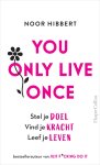 Noor Hibbert - You Only Live Once Stel je doel, vind je kracht, leef je leven