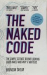Bronson Taylor 251308 - The Naked Code The Simple Science Behind Looking Good Naked And Why It Matters