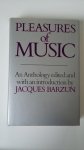 Barzun, Jacques - Pleasures of music - an Anthology of Writing about Music and Musicians