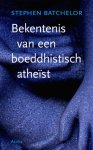 Stephen Batchelor - Bekentenis van een boeddhistisch atheïst