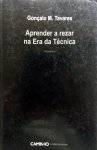 Tavares, Gonçalo M. - Aprendar a rezar na Era da Técnica (PORTUGEES)