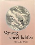 Bach, Richard - Ver weg is heel dichtbij Bach, Richard - Ver weg is heel dichtbij