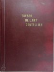 Antoine Carlier de Lantsheere - Trésor de l'art dentellier Répertoire des Dentelles à la main de tous les pays, depuis leur origine jusqu'à nos jours