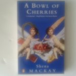 Mackay, Shena - A Bowl of Cherries