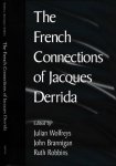 Wolfreys, Julian & John Brannigan; Ruth Robbins (editors) - The French Connections of Jaques Derrrida