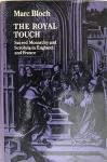Bloch, Marc - The royal touch. Sacred monarchy and scrofula in England and France