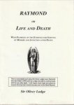 LODGE, SIR OLIVER - Raymond or Life and Death. With examples of the evidence for survival of memory and affectio after death