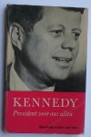 KUIJK, O., - Kennedy, president voor ons allen.
