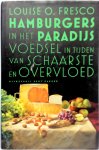 Louise O. Fresco - Hamburgers in het Paradijs Voedsel in tijden van schaarste en overvloed
