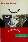 Henry A. Giroux - Disturbing Pleasures Learning Popular Culture