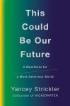Yancey Strickler - This Could Be Our Future