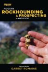 Garret Romaine - Modern Rockhounding and Prospecting Handbook