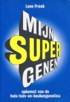 Frank, Lone - Mijn supergenen. De opkomst van de huis-tuin-en-keukengenetica