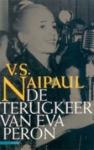 Naipaul, V.S. - De terugkeer van Eva Peron
