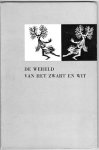 Hans van Dokkum, Pam G. Rueter en Gerd Arntz. (redaktie) - De wereld van het zwart en wit. Bijdragen van Dr. J. Hulsker, A.Roland Holst, J.H. van Wessem, J. Eijkelboom, Chr.Leeflang, Jan Engelman, M.C. Escher, A. Viruly, Ru van Rossem en  Remco Campert.