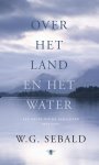 W.G. Sebald - (1) Over Het Land En Over Het Water