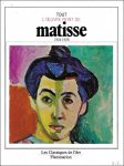 Henri Matisse, Massimo Carrà ; Pierre Schneider ; Xavier Deryng - Tout l'ouvre peint de Matisse: 1904-1928
