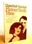  - GOLL, CLAIRE & GOLL, IWAN - Meiner Seele Tone. Das literarische Dokument eines Lebens zwischen Kunst und Liebe - uitgeverij Droemer Knaur, 345 blz.