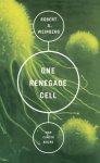 Robert A. Weinberg - One Renegade Cell: How Cancer Begins