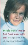 Mieke Pot 70700 - Naar het hart van mijn ziel 12 jaar in een kluizenaarsklooster