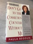Paula Begoun - Don’t go to the Cosmetics counter without me