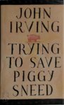 John Irving 13089 - Trying to Save Piggy Sneed