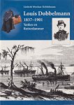 Wezelaar-Dobbelman, Liesbeth - Louis Dobbelman 1837 - 1901. Yankee en Rotterdammer