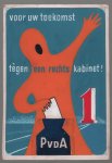 B Schuurmans - Affiche ontwerp PVDA - Voor uw toekomst - Tegen een rechts kabinet