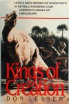 Don Lessem 206659 - Kings of Creation How a New Breed of Scientists is Revolutionizing Our Understanding of Dinosaurs