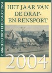 Redactie - Het jaar van de draf- en rensport 2004 -L'annee du trot et du galop 2004