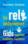 Greco Idema, Elze Riemer - De reli-ondernemer Gids voor een heilzame business