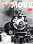 Kornely, Maryann, Jennie Hirschfeld (redactie) - On the Move. Great Transportation Photographs from Life