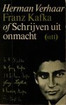 Verhaar, Herman - Franz Kafka of Schrijven uit onmacht  (Unofficial History reeks)