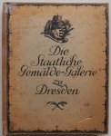  - Die Staatliche Gemälde- Galerie zu Dresden 1e Teil Alte Meister mit 50 farbigen Wiedergaben Herausgegeben vom Ministerium des Kultus und Offenlichen Unterrichts 59 pp tekst en daarnaast nog afbeeldingen