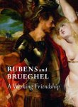 . Woollett, Ariane van Suchtelen - Rubens and Brueghel - A Working Friendship