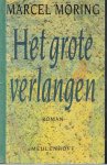  - MÖRING, MARCEL - Het grote Verlangen, 233 blz.
