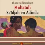 Multatuli - Saidjah en Adinda / luisterboek voorgelezen door Thom Hoffman