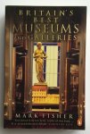 Fisher, Mark - Britain's Best Museums and Galleries : From the Greatest Collections to the Smallest Curiosities
