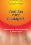 Hoogland, Jan, Maarten Verkerk, - Prediker voor managers.Levenskunst voor bestuurders en professionals