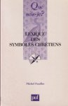 Feuillet, Michel - Que sai-je? Lexique des symboles chrétiens Feuillet, Michel - Que sai-je? Lexique des symboles chrétiens