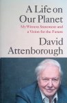 Attenborough, David - A Life on Our Planet. My Witness Statement and a Vision for the Future
