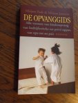 Padt, M; Janssen, M. - De opvanggids. Alle vormen van kinderopvang, van bedrijfscreche tot prive-oppas, van opa tot au pair