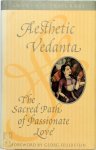 Swami B.V. Tripurari - Aesthetic Vendanta The Sacred Path of Passionate Love