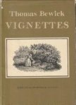 BEWICK, THOMAS (Edited and with an introduction by Iaian Bain). - Vignettes being tail-pieces engraved for his General History of Quaddrupeds & History of British Birds